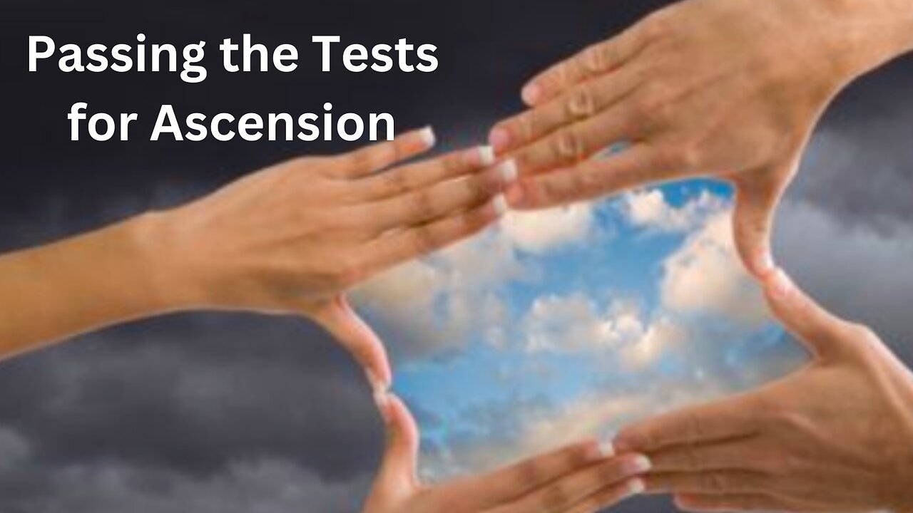 Passing the Tests for Ascension