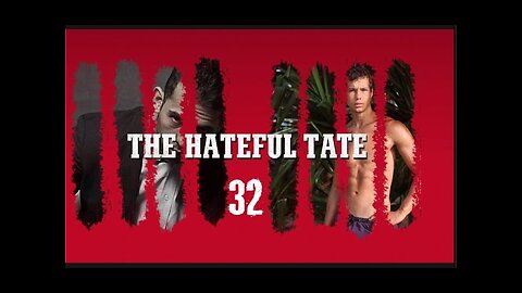 THE HATEFUL TATE EPISODE 32