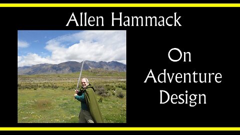 Allen Hammack on Adventure Design (Interview Excerpt)