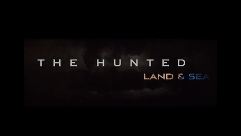 The Hunted Land & Sea - Trailer {Network Announcement}