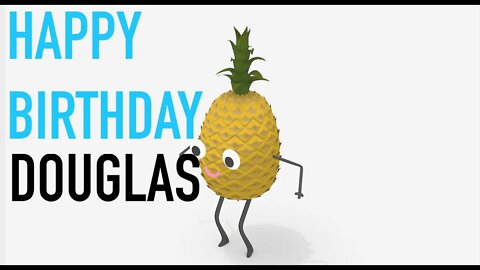 Happy Birthday DOUGLAS! - PINEAPPLE Birthday Song