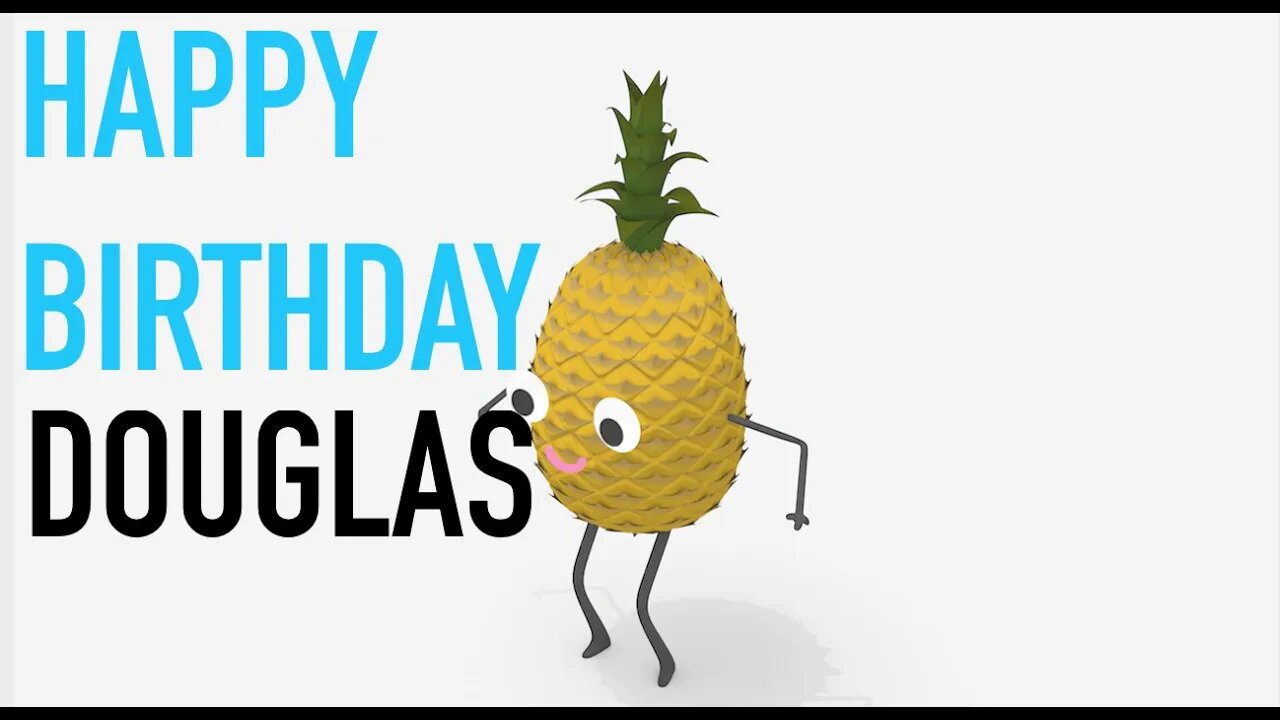 Happy Birthday DOUGLAS! - PINEAPPLE Birthday Song