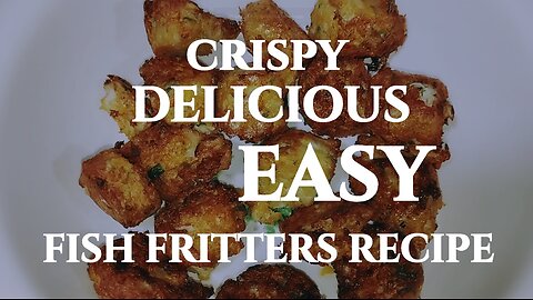 Crispy and Delicious Easy Fish Fritters Recipe