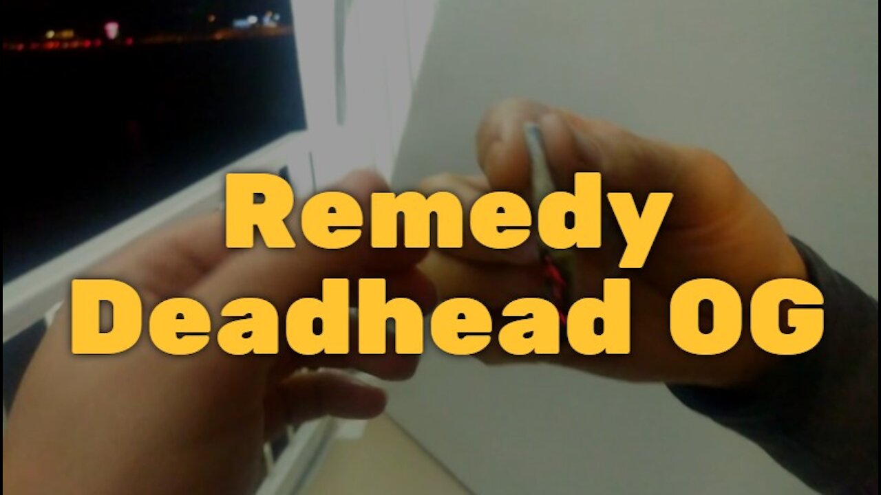 Remedy Deadhead OG: Smoking a fat joint on the balcony