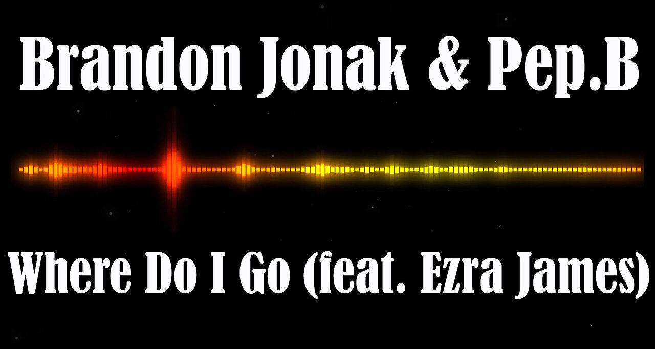 Brandon Jonak & Pep.B - Where Do I Go (feat. Ezra James)