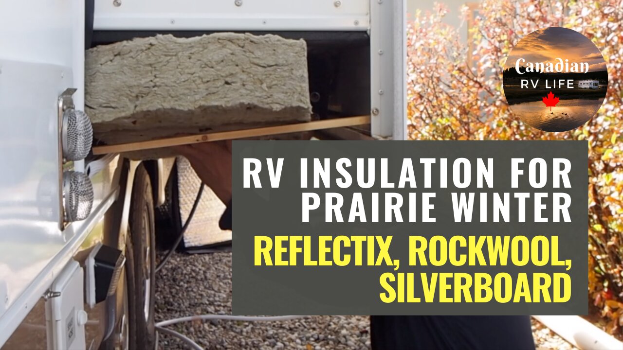 Winter RV Living Insulation with Reflectix, Rockwool and Silverboard