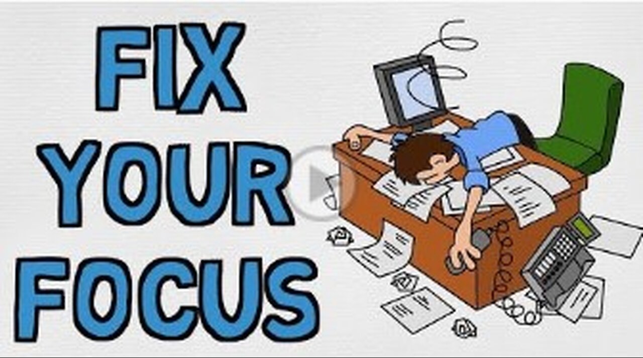 Why You Can't FOCUS - And How to REGAIN Your CONCENTRATION