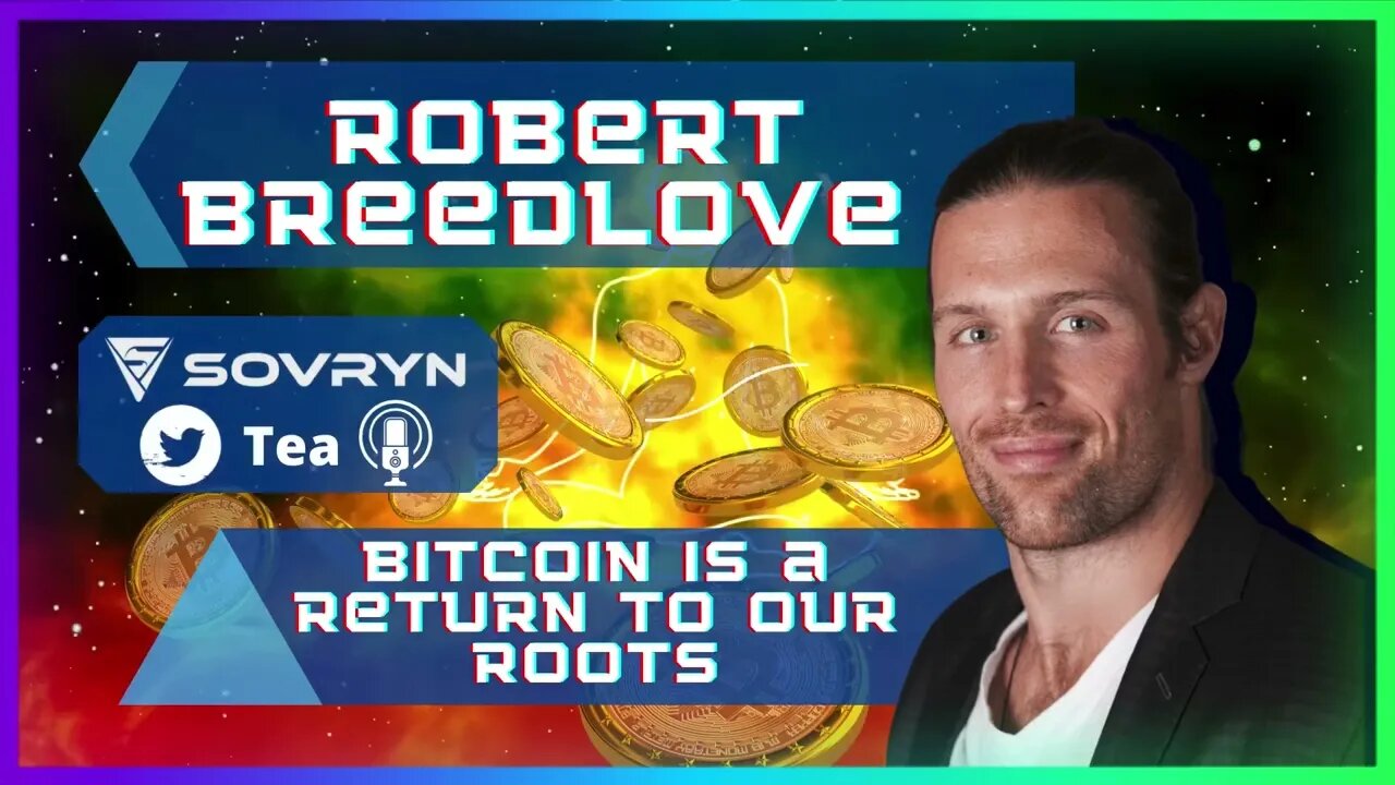 Bitcoin is a Return to Our Roots - Robert Breedlove (Sovryn Tea Clip)