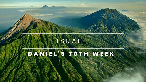 Israel: The 70th Week of Daniel