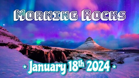 🌄 Morning Rocks - 1.18.24