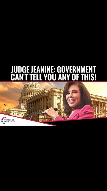 Judge Jeanine: Government Can't Tell You Any Of This!