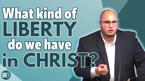 What liberty do we have in Christ? | No Other Gospel 11