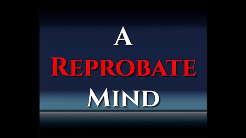 What Is A Reprobate?