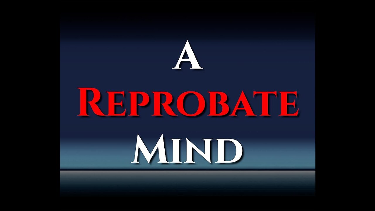 What Is A Reprobate?