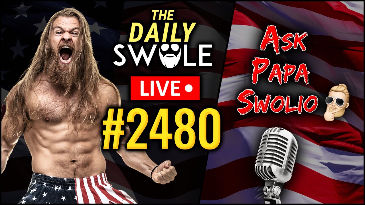 Ask Papa Swolio LIVE | Daily Swole Podcast #2480