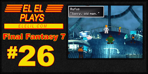 El El Plays Final Fantasy 7 Episode 26: Whoa Bro... Are You Seeing This Too?