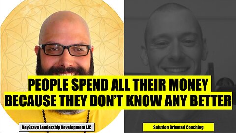 You Spend All Your Money Because You Don't Know Any Better