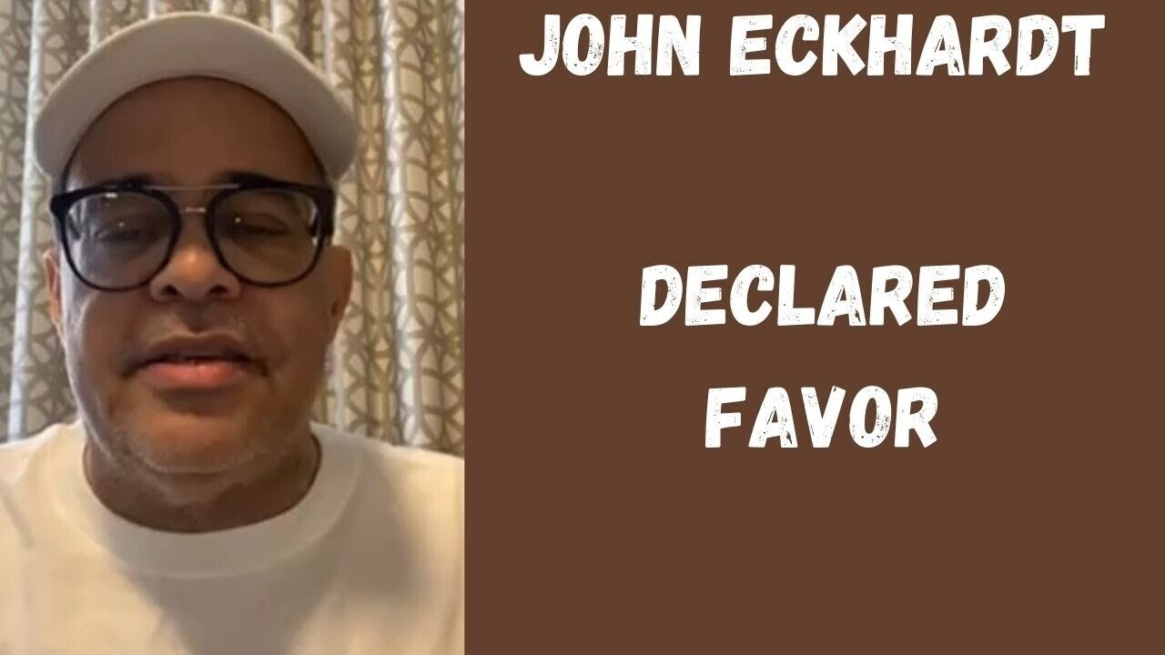 John Eckhardt-Declared Favor