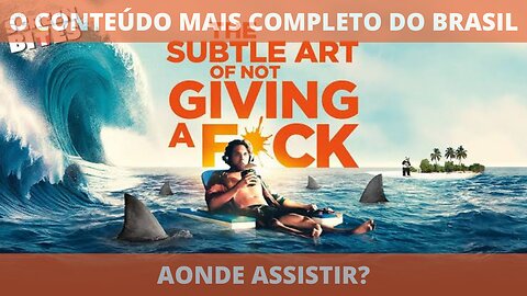 Aonde assistir o filme completo A SÚTIL ARTE DE LIGAR O F*DA-SE