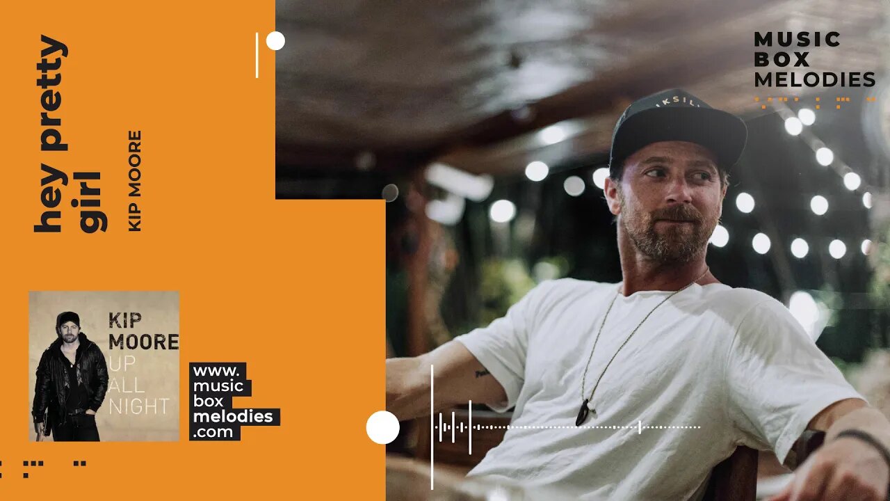 [Music box melodies] - Hey Pretty Girl by Kip Moore