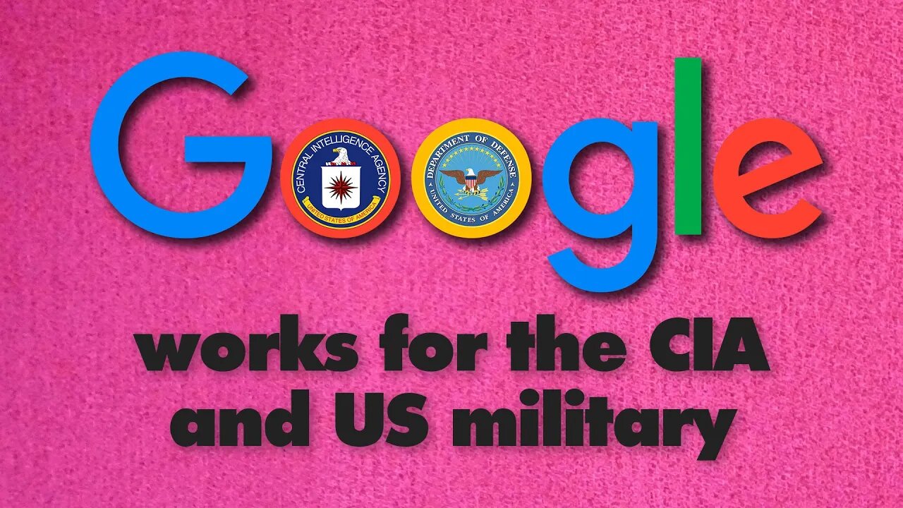 Google is a CIA and Pentagon contractor, embedded in the military-industrial complex