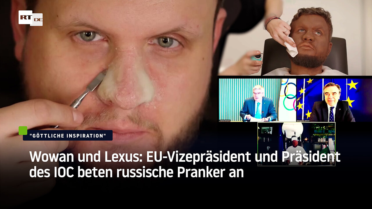 Wowan und Lexus: EU-Vizepräsident und Präsident des IOC beten russische Pranker an