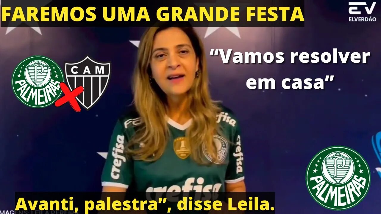 Leila aclama torcida Palmeirense/Faremos uma grande festa:“Vamos resolver em casa” #palmeiras