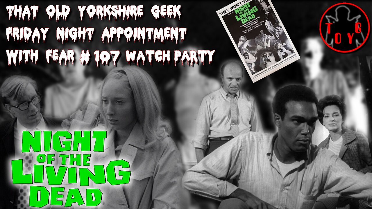 TOYG! Friday Night Appointment With Fear #107 - Night of the Living Dead (1968)