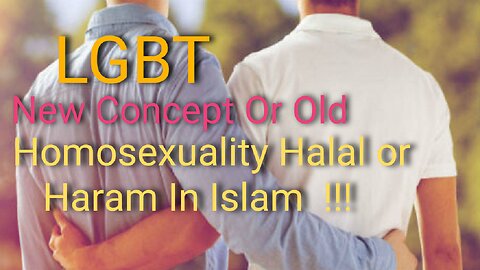 LGBT and Islam # Is it new Concept or Old