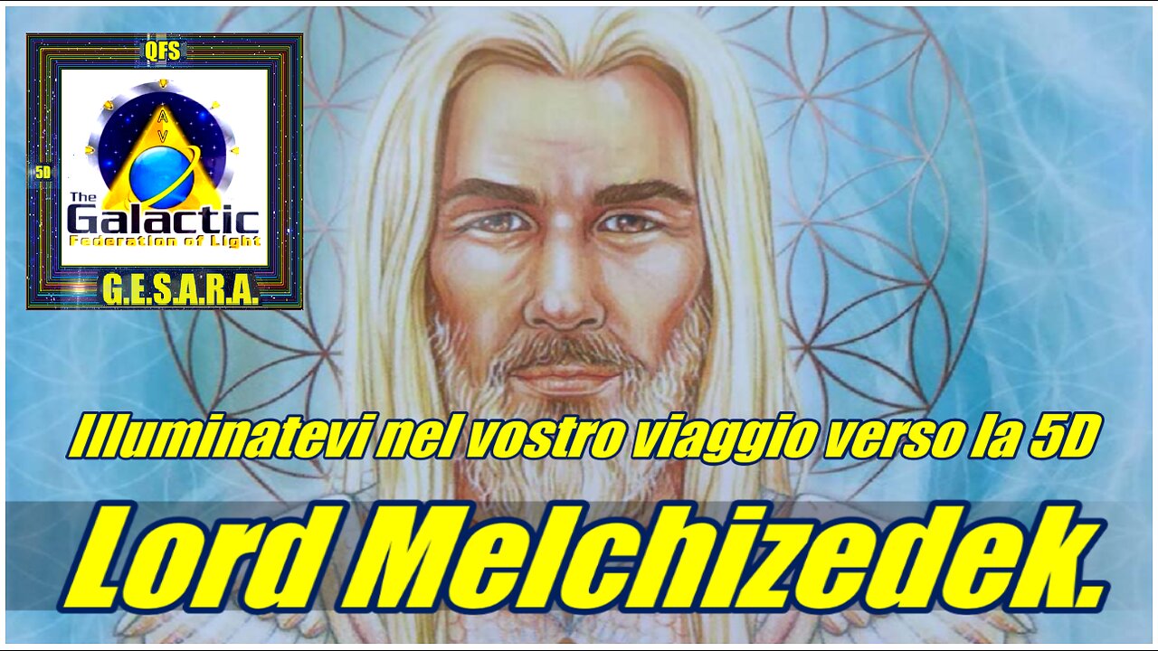 Lord Melchizedek. Illuminatevi nel vostro viaggio verso la 5D.