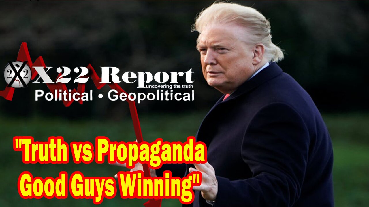 X22 Report - Truth vs Propaganda, The People Are Breaking Free Of The Matrix, Good Guys Winning