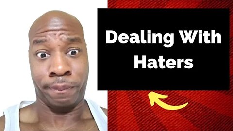 Dealing With Haters