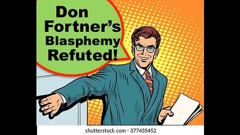 Don Fortner's Heresy Refuted