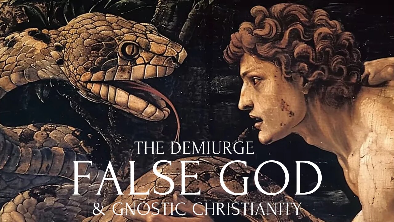 FALSE GOD: THE DEMIURGE & GNOSTIC CHRISTIANITY | FULL DOCUMENTARY