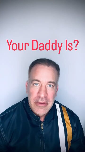 And Your Daddy Is….?