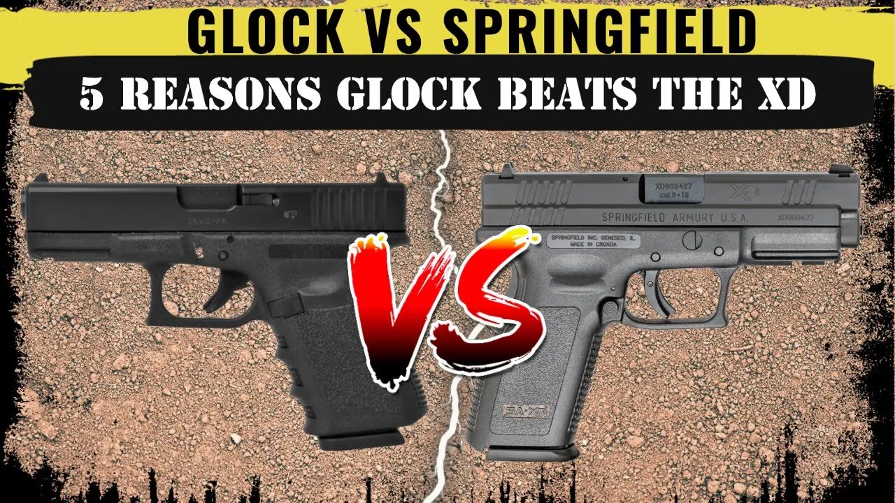 5 Reasons Why Glock is better than the Springfield XD