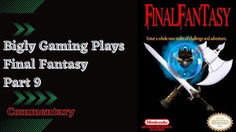 Final Fantasy Commentary Playthrough Part 9