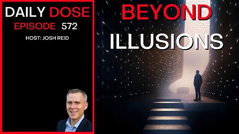 Beyond Illusions | Ep. 572 - The Daily Dose