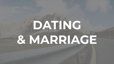 07-16-23 - Dating & Marriage - Andrew Stensaas