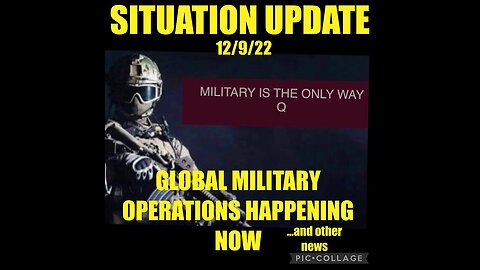Situation Update 12-09-22 ~ Q - Military Is The Only Way
