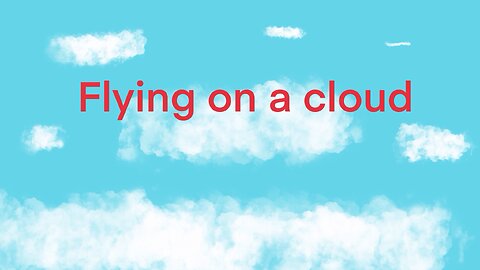 Flying on a cloud