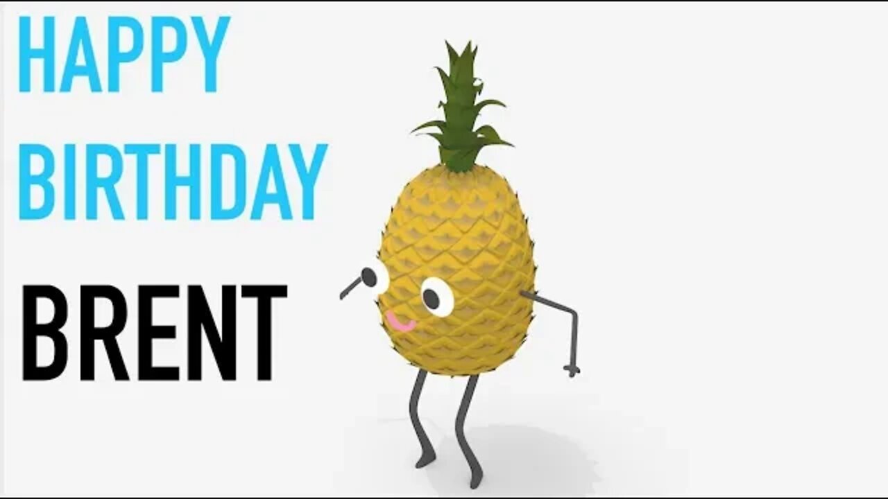 Happy Birthday BRENT! - PINEAPPLE Birthday Song
