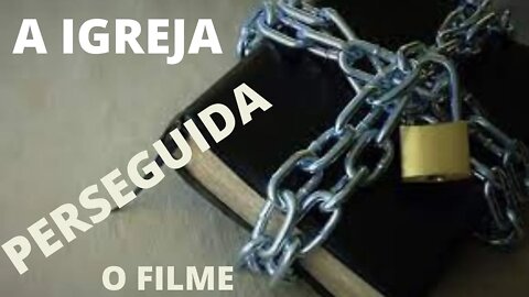 A IGREJA PERSEGUIDA - FILME INEDITO 2022