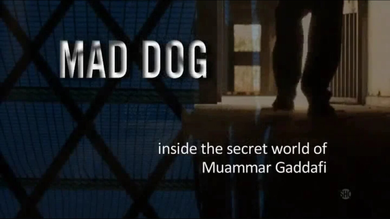 MAD DOG: Inside the Secret World of Muammar Gaddafi (2014 Documentary)