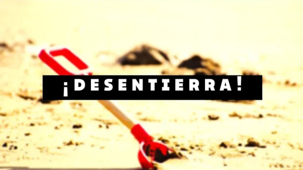 ¡Desentierra!