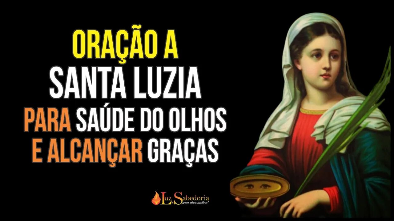 Oração a SANTA LUZIA pela SAÚDE DOS OLHOS e GRAÇAS