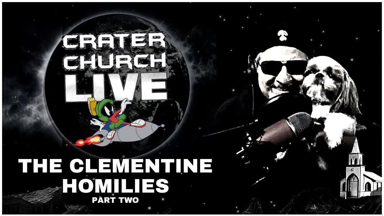 CRATER CHURCH LIVE!! HAVE YOU HEARD OF THE CLEMENTINE HOMILIES? PART TWO!