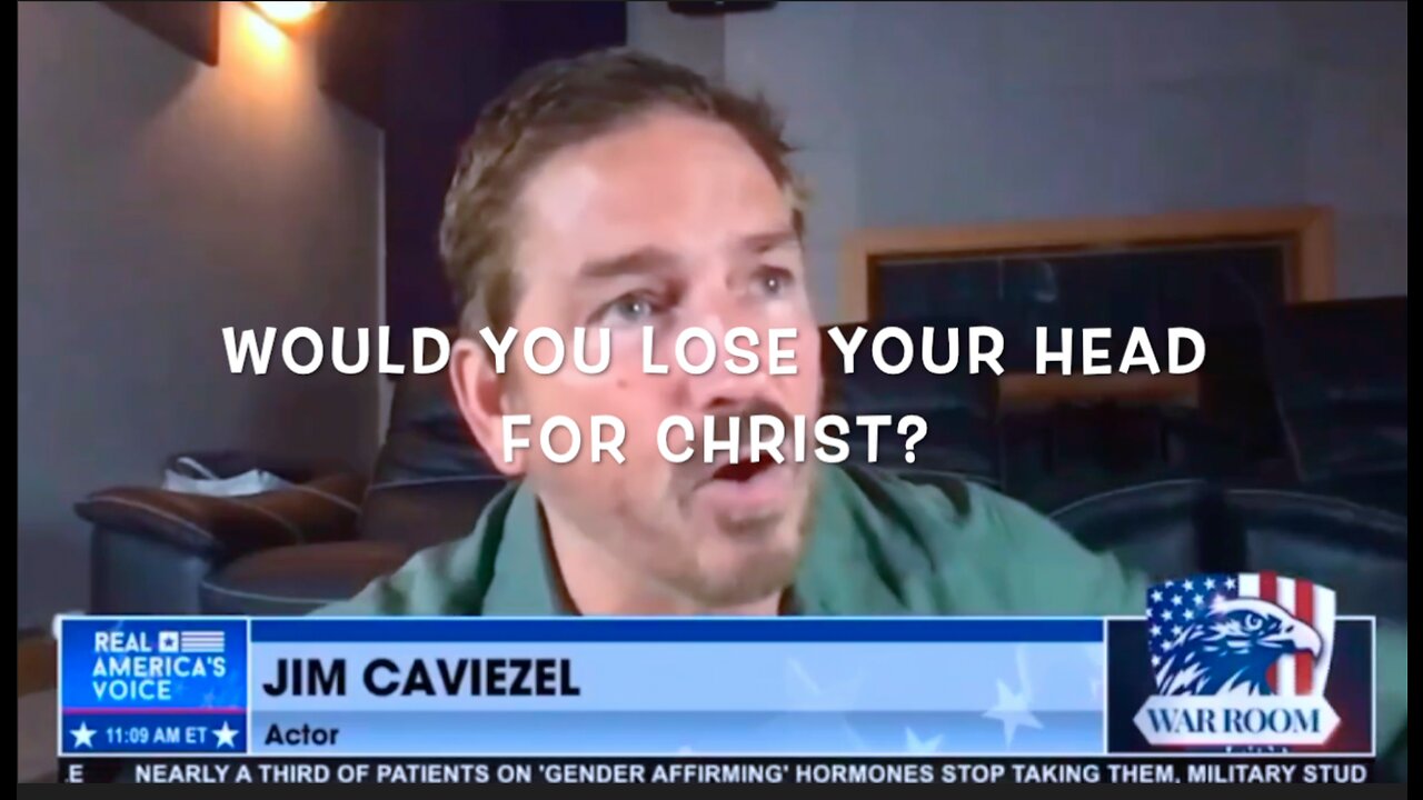 "Would You Lose Your Head For Christ?" - Jim Caviezel