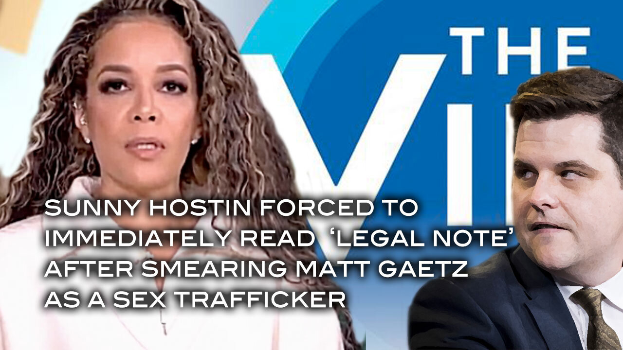 Sunny Hostin Forced to Immediately Read 'Legal Note' After Smearing Matt Gaetz As A Sex Trafficker