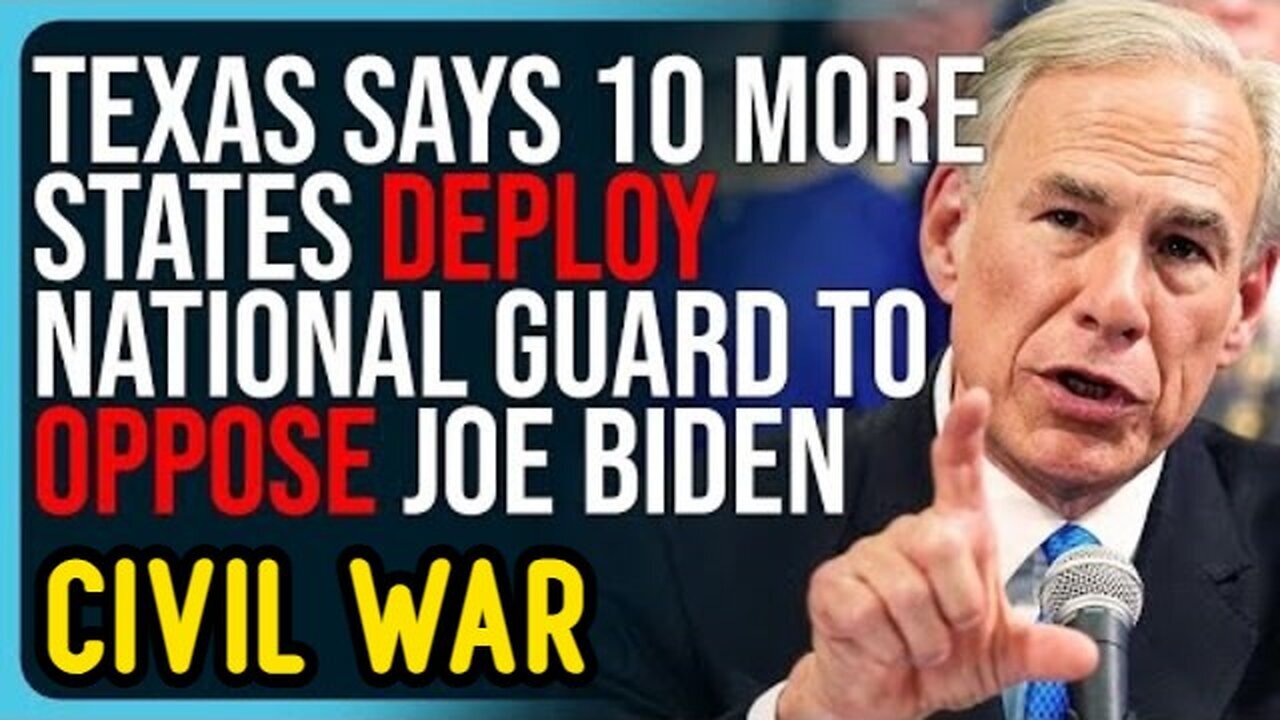 CIVIL WAR! Texas Says 10 MORE States Deploy National Guard To Oppose Joe Biden.